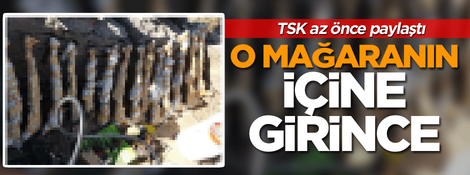 TSK az önce paylaştı, o mağaranın içine girince…