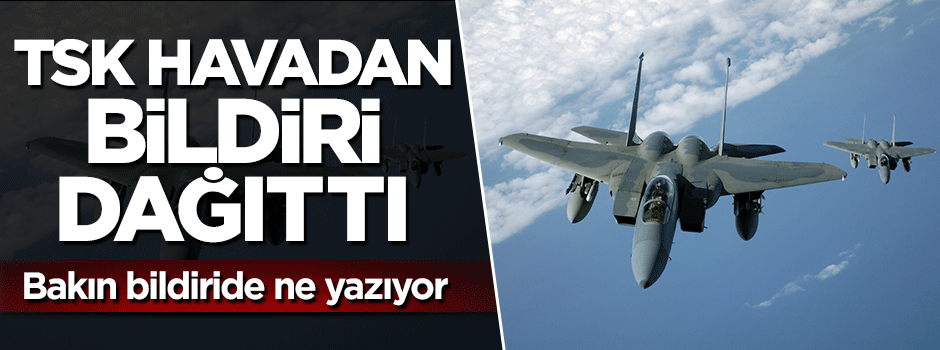 TSK El Bab'da uçaklardan bu bildirileri attı: Zafer Allah'ın izni iel yakındır