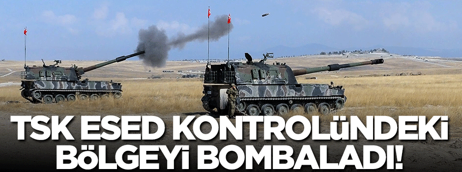 TSK Esed bölgesini bombaladı!