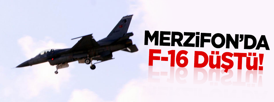 TSK: F-16 uçağı düştü!