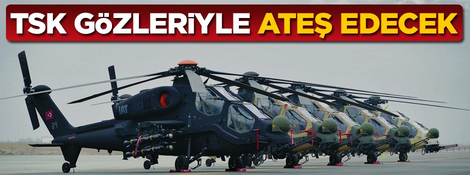 TSK gözleriyle ateş edecek