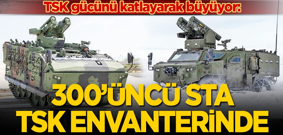 TSK, gücünü katlayarak büyüyor: 300’üncü STA, TSK envanterinde
