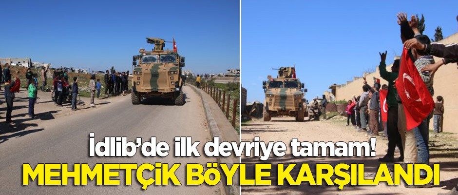 TSK İdlib'de ilk devriye faaliyetini tamamladı! Mehmetçiğe sevinç gösterileri