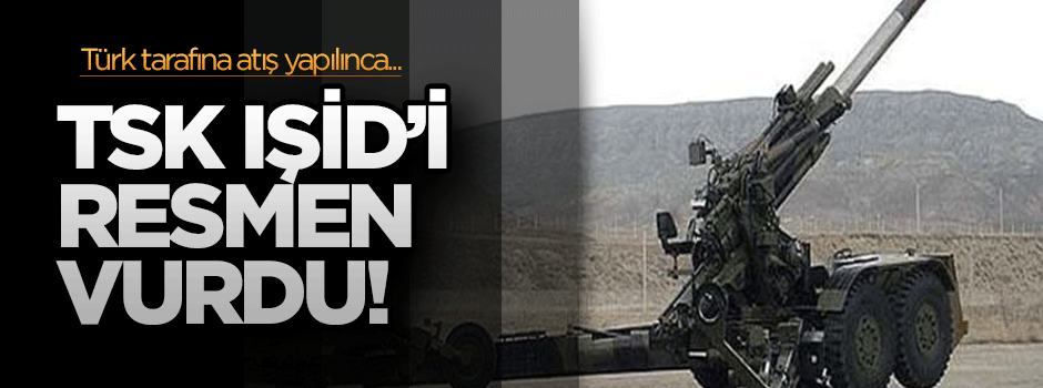 TSK, IŞİD'i resmen vurdu!