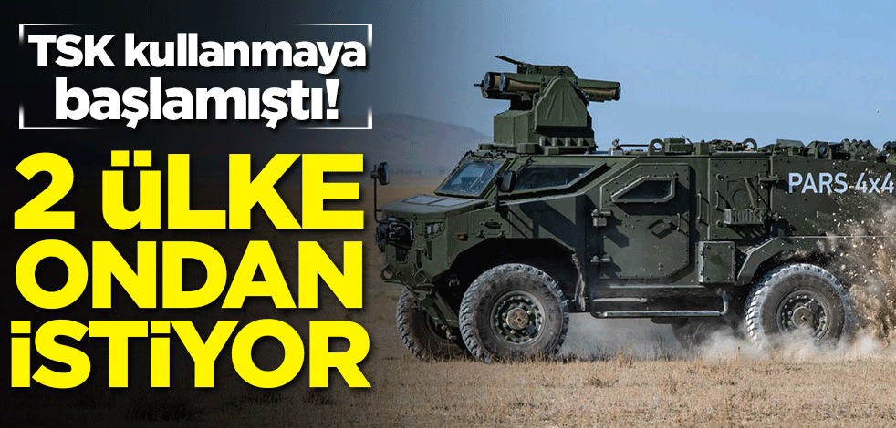 TSK kullanmaya başlamıştı! 2 ülke ondan istiyor