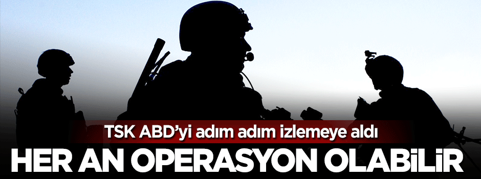 TSK Münbiç harekâtını yakın takibe aldı