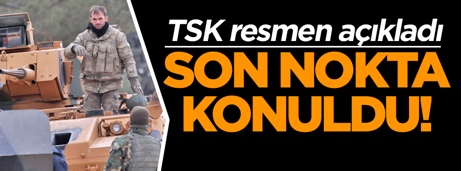 TSK resmen açıkladı… Son nokta konuldu!
