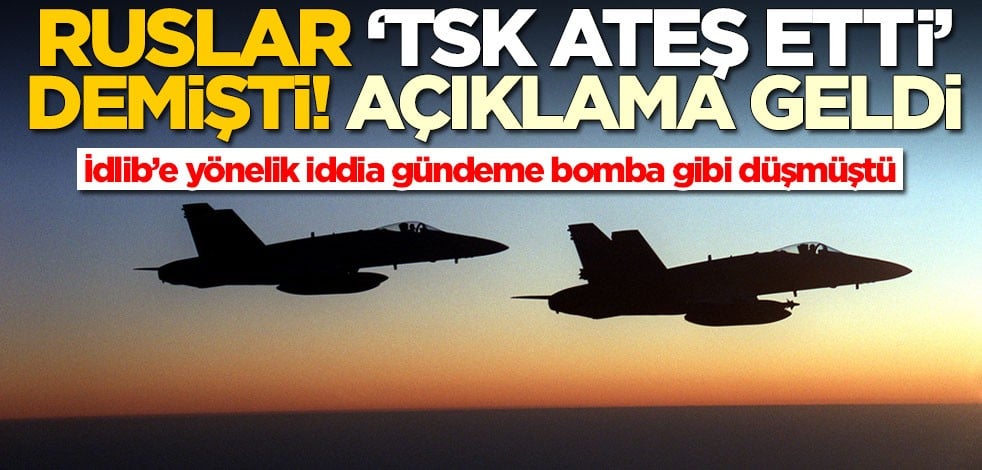 'TSK Rus uçaklarını vurdu' iddialarına ilişkin açıklama geldi