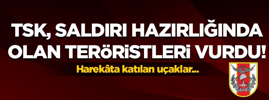 Mehmetçik, saldırı hazırlığındaki teröristleri vurdu!