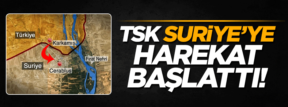 TSK Suriye'ye harekat başlattı