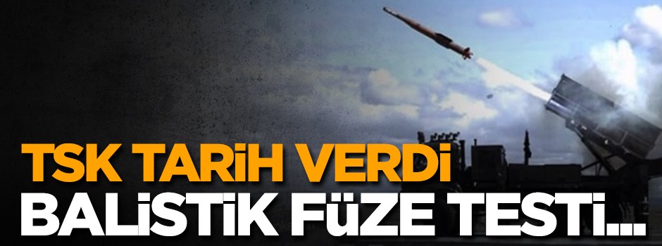 TSK tarih verdi! Balistik füze testi...