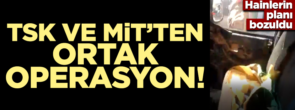 TSK ve MİT'in ortak operasyonu PKK'nın hain planını bozdu!