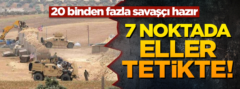 TSK ve ÖSO 7 noktada teyakkuz halinde
