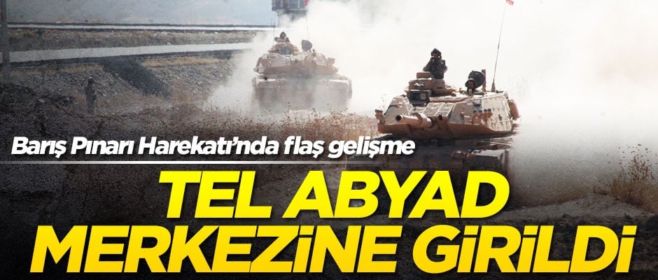 TSK ve Suriye Milli Ordusu Tel Abyad merkezine girdi