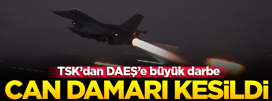 TSK vurdu! DAEŞ'in can damarı kesildi