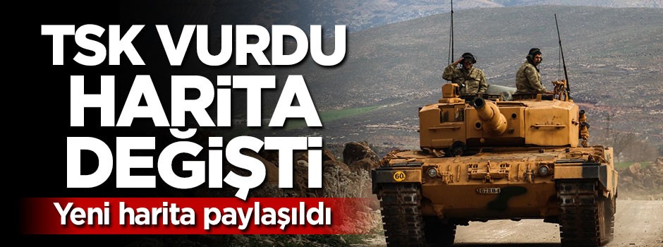 TSK vurdu! Harita değişti, yeni harita paylaşıldı