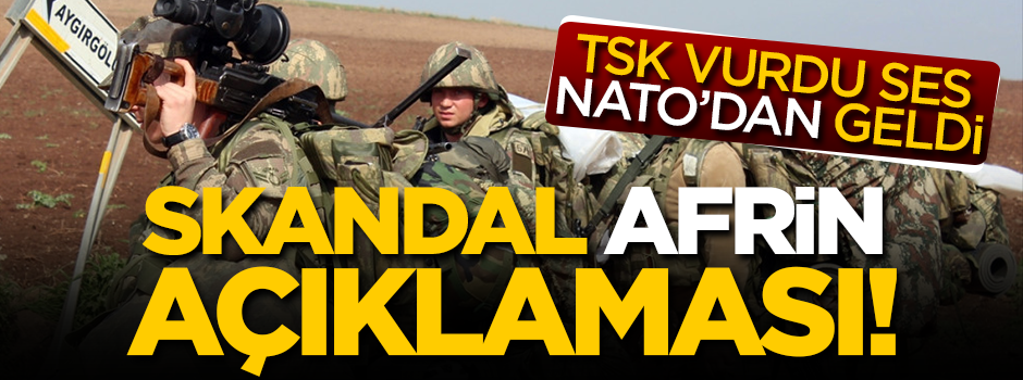 TSK vurdu, ses NATO'dan geldi! Skandal 'Afrin' açıklaması