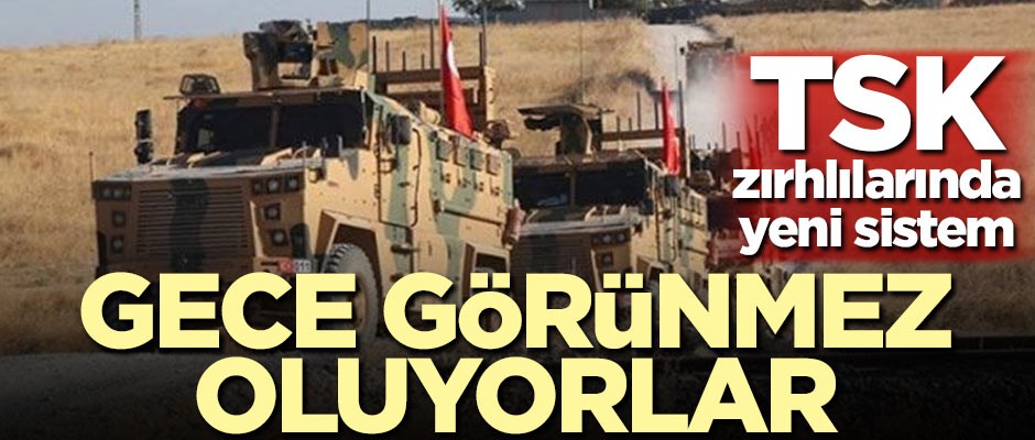 TSK zırhlılarında yeni sistem! Gece görünmez oluyorlar