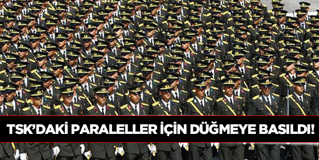 TSK'da 'Paralel temizlik' başlıyor