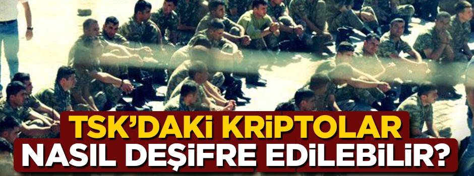 TSK'daki kriptolar nasıl deşifre edilebilir?