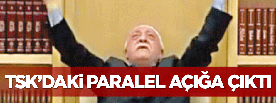 TSK’daki paralel açığa çıktı
