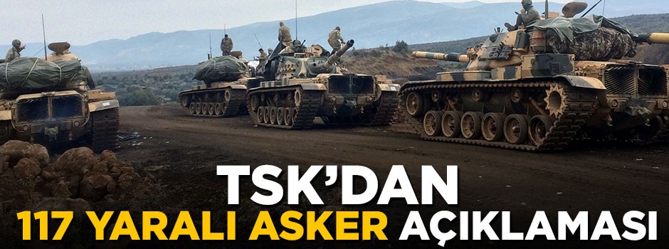 TSK'dan 117 yaralı asker hakkında açıklama