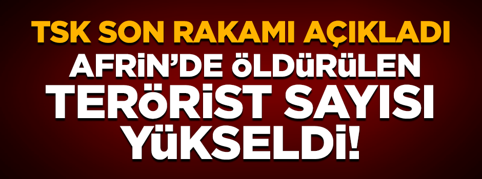 Afrin'de öldürülen terörist sayısı 712 oldu