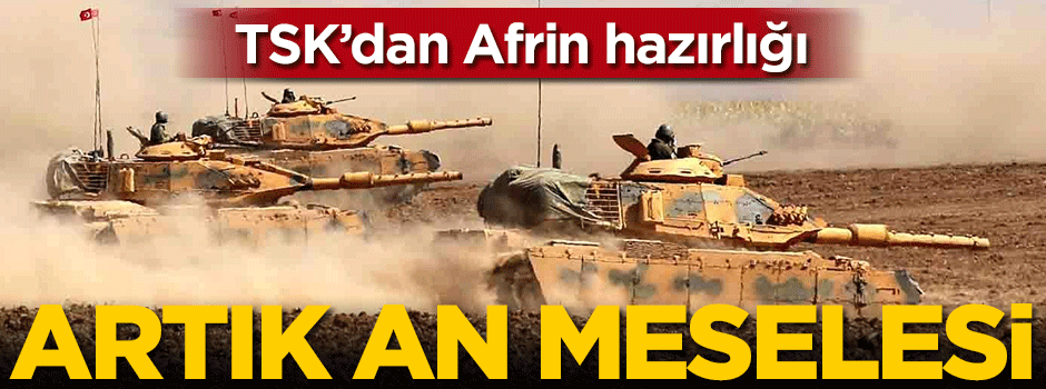 TSK’dan Afrin hazırlığı