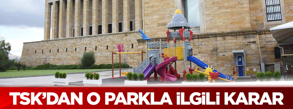 TSK'dan Anıtkabir'deki parkla ilgili karar