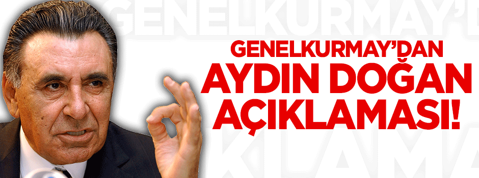 TSK'dan 'Aydın Doğan' açıklaması