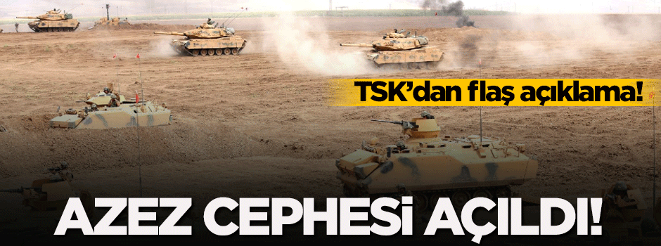 TSK'dan flaş açıklama: Azez cephesi açıldı