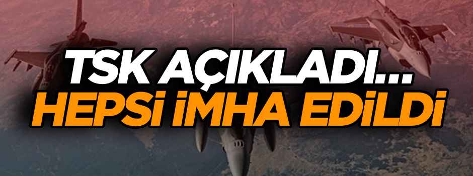TSK’dan flaş açıklama… F-16’lar havalandı… Bölge ateş altına alındı