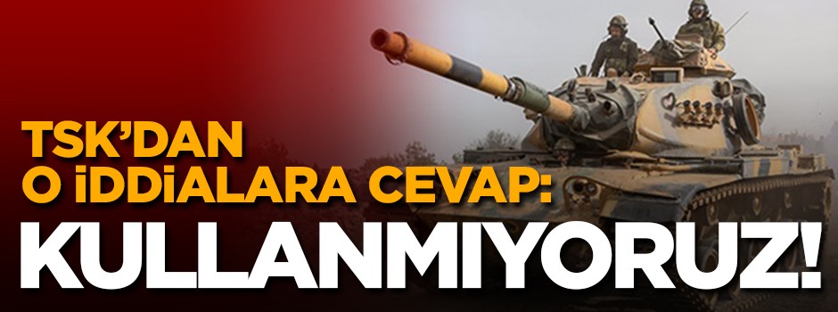 TSK'dan flaş açıklama: Kullanılan silahlar...