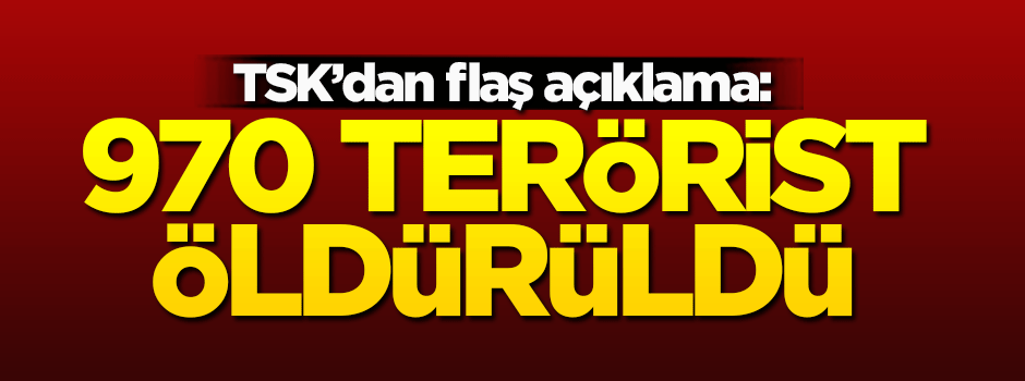 TSK'dan flaş açıklama! Öldürülen terörist sayısı...