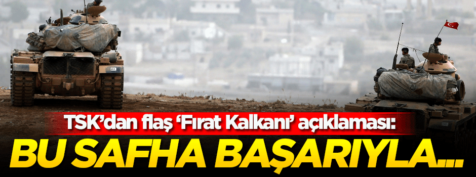 TSK'dan flaş 'Fırat Kalkanı' açıklaması!
