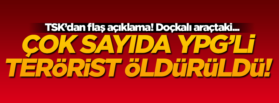 TSK'dan flaş terör örgütü YPG açıklaması