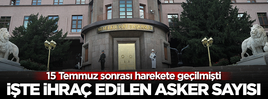 TSK'dan ihraç edilen asker sayısı açıklandı!