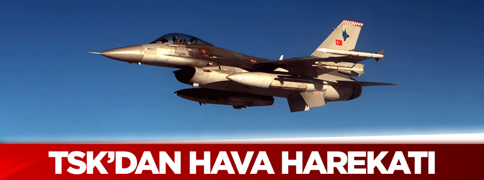 TSK'dan Irak'ın kuzeyine hava harekatı!