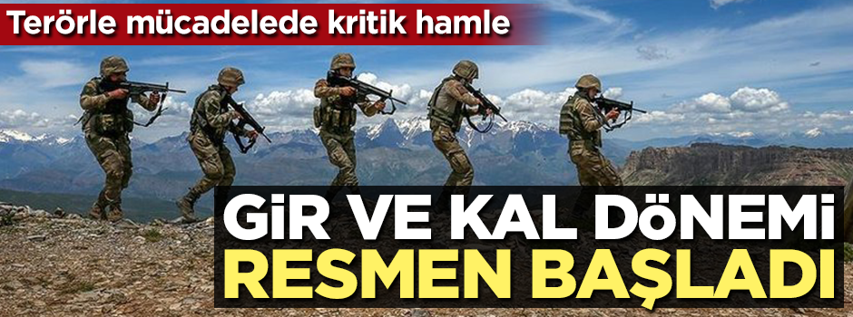 TSK'dan kritik hamle! Gir ve kal dönemi başladı