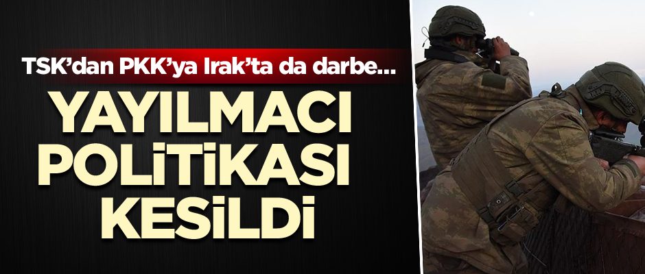 TSK’dan PKK’ya Irak’ta da darbe… Yayılmacı politikası kesildi