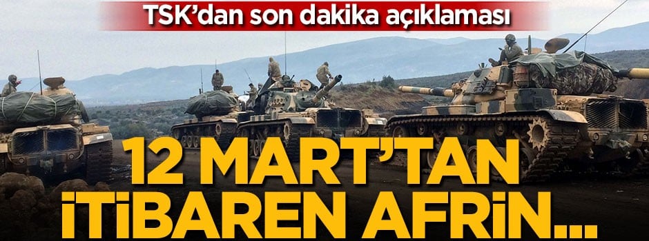 TSK'dan son dakika Afrin açıklaması!