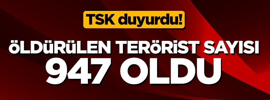 TSK'dan son dakika Afrin açıklaması: Öldürülen terörist sayısı 947 oldu