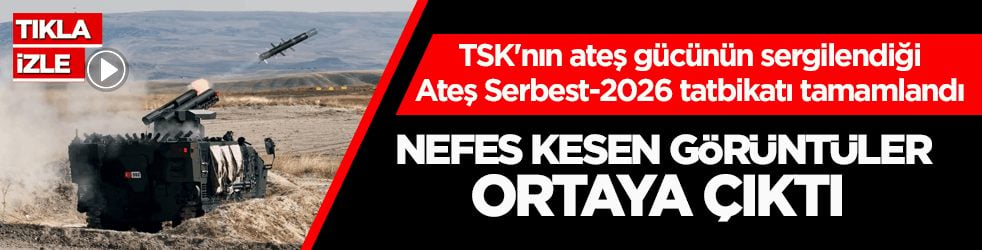 TSK'nın Ateş Serbest-2026 tatbikatı tamamlandı! Nefes kesen görüntüler ortaya çıktı