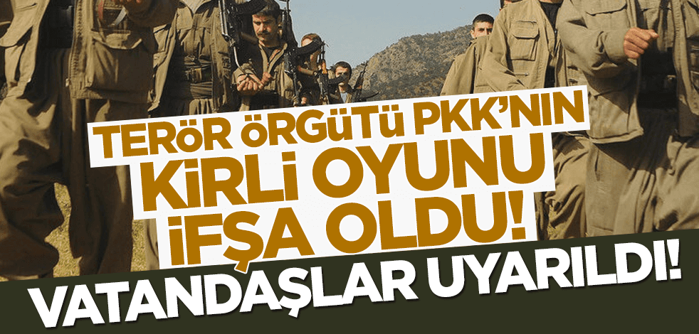 TSK'nın köşeye sıkıştırdığı PKK'nın kirli oyunu ifşa oldu! Vatandaşlar uyarıldı