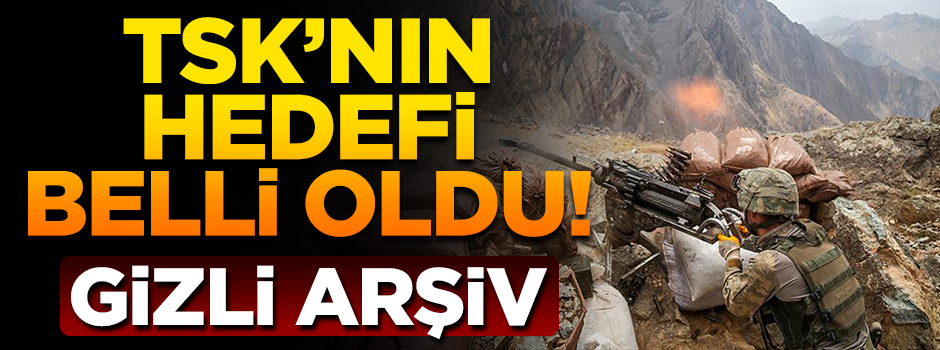 TSK'nın Kuzey Irak'taki hedefi belli oldu: PKK'nın gizli arşivi