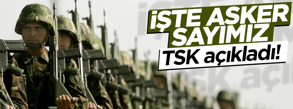 TSK'nın personel mevcudu açıklandı