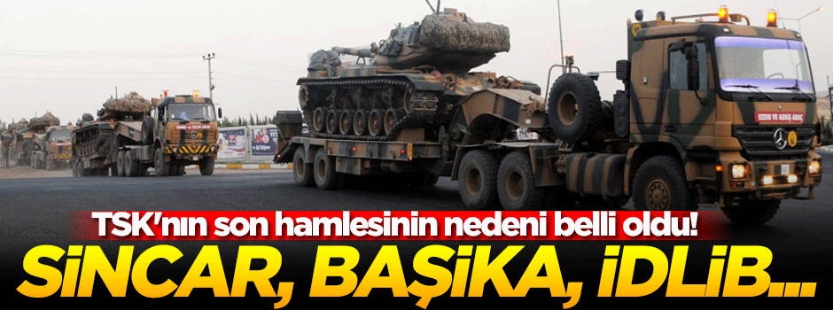 TSK'nın son hamlesinin nedeni belli oldu!