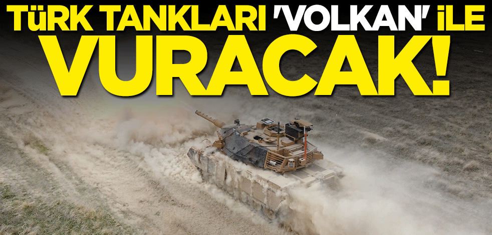 TSK'nın tankları "Volkan" ile vuracak!