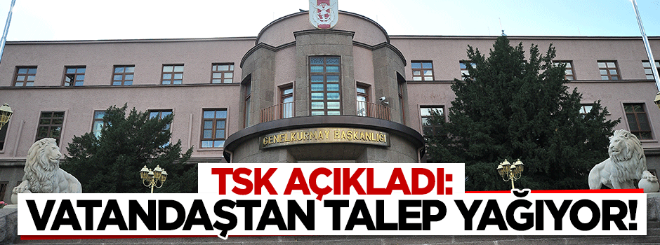 TSK'ya gönüllü başvurusu yağdı