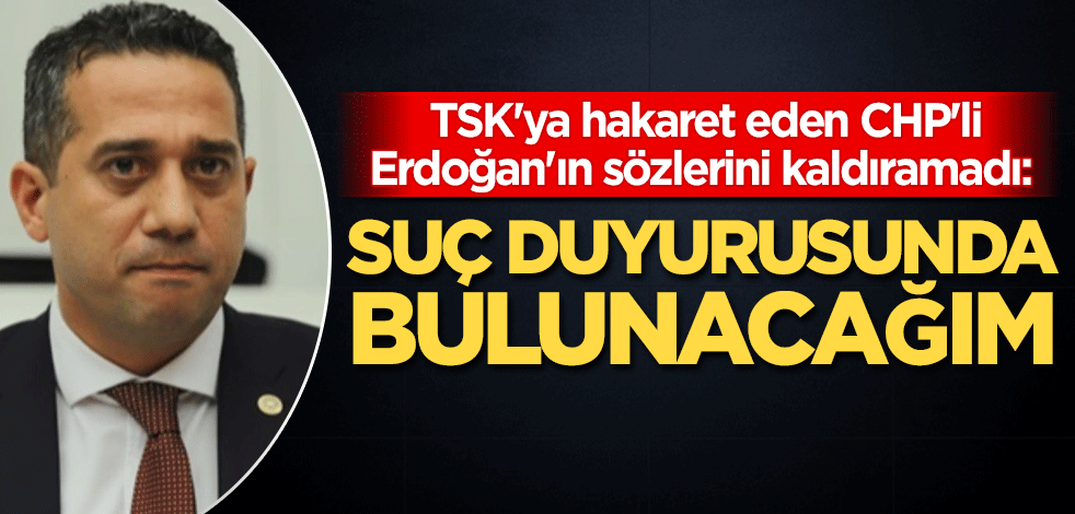 TSK'ya hakaret eden CHP'li, Erdoğan'ın sözlerini kaldıramadı: Suç duyurusunda bulunacağım